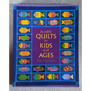 Incredible Quilts for Kids of all Ages Pattern Book